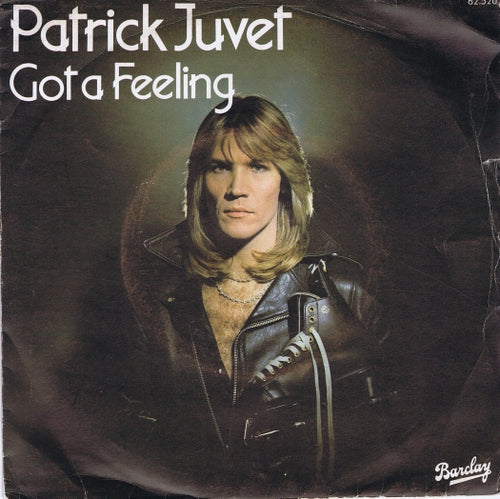 Patrick Juvet - Got A Feeling Vinyl Singles Vinyl Very Good (VG) <br> Hoes Good Plus (G+)