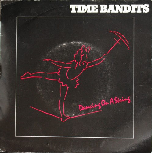 Time Bandits - Dancing On A String Vinyl Singles Vinyl Very Good (VG) <br> Hoes Good Plus (G+)