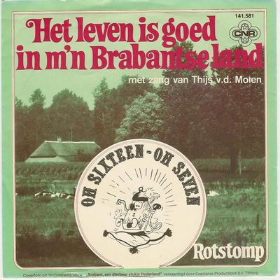 Oh Sixteen Oh Seven - Het Leven Is Goed In M'n Brabantse Land Vinyl Singles Vinyl (VG) <br> Hoes (G+)