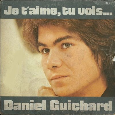 Daniel Guichard - Je T'Aime, Tu Vois... Vinyl Singles Vinyl (VG) <br> Hoes (G+)