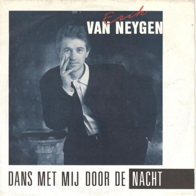 Erik Van Neygen - Dans Met Mij Door De Nacht