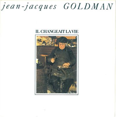 Jean-Jacques Goldman - Il Changeait La Vie