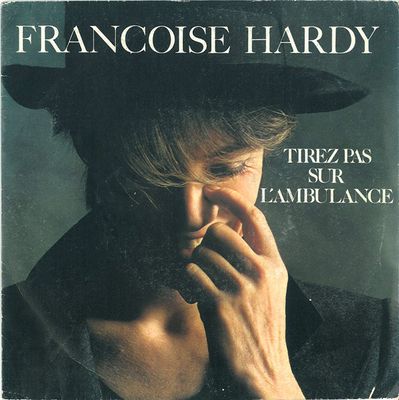 Françoise Hardy - Tirez Pas Sur L'ambulance