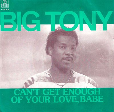 Big Tony - Can't Get Enough Of Your Love, Babe