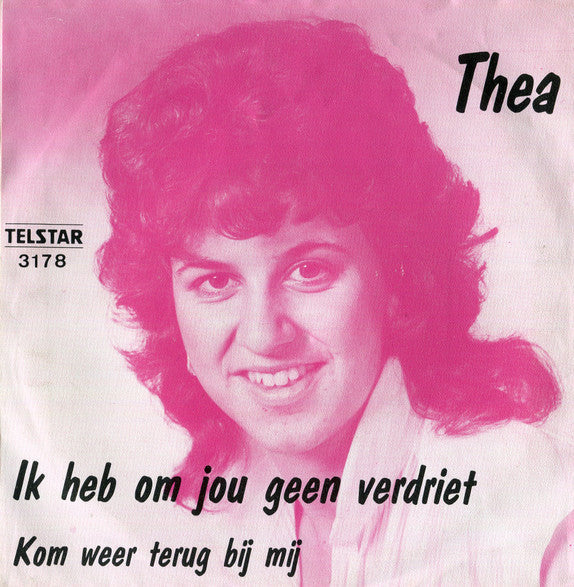 Thea - Ik Heb Om Jou Geen Verdriet Vinyl Singles Vinyl Very Good (VG) <br> Hoes Good Plus (G+)