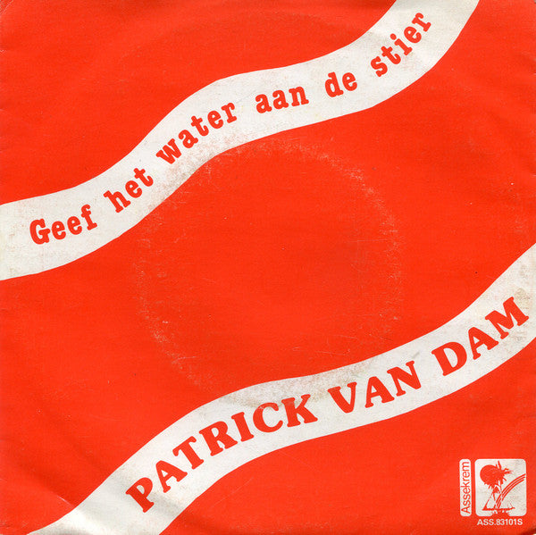 Patrick van Dam - Geef Het Water Aan De Stier Vinyl Singles