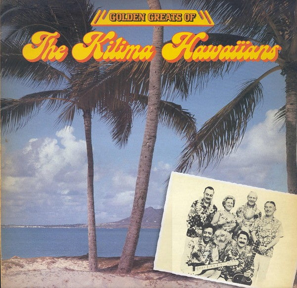 Kilima Hawaiians - Golden Greats Of The Kilima Hawaiians (LP) Vinyl LP Vinyl Very Good (VG) <br> Hoes Good Plus (G+)
