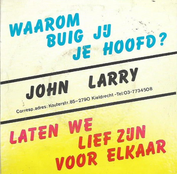 John Larry - Waarom Buig Jij Je Hoofd Vinyl Singles Vinyl Very Good (VG) <br> Hoes Good Plus (G+)