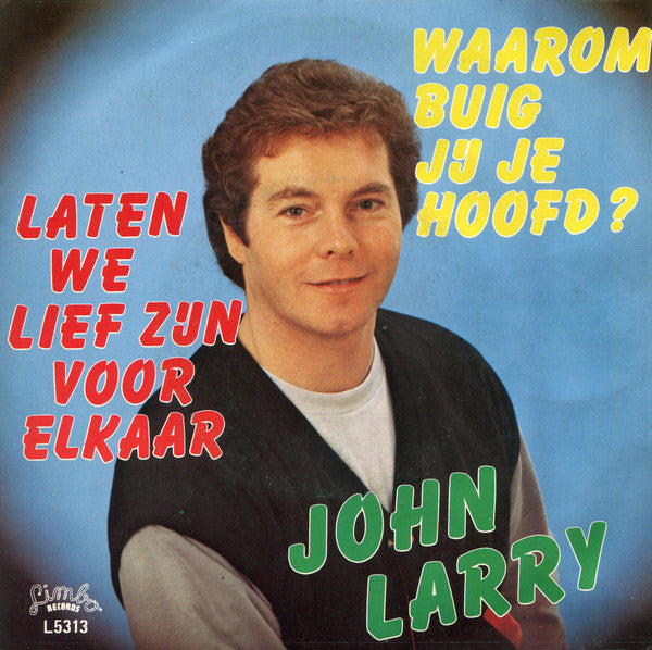 John Larry - Waarom Buig Jij Je Hoofd Vinyl Singles