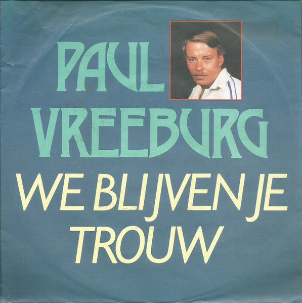 Paul Vreeburg - We Blijven Je Trouw Vinyl Singles Vinyl Very Good (VG) <br> Hoes Good Plus (G+)