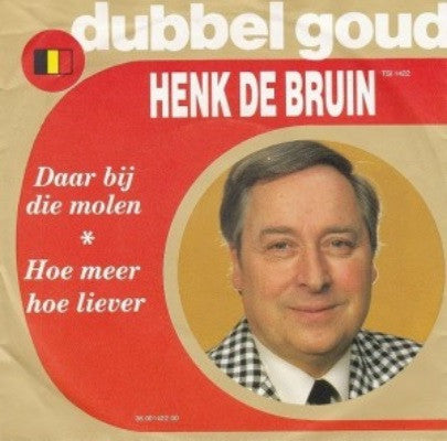 Henk De Bruin - Daar Bij Die Molen Vinyl Singles Vinyl Very Good (VG) <br> Hoes Good Plus (G+)