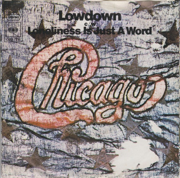 Chicago - Lowdown c/w Loneliness Is Just A Word Vinyl Singles Vinyl Very Good (VG) <br> Hoes Good Plus (G+)
