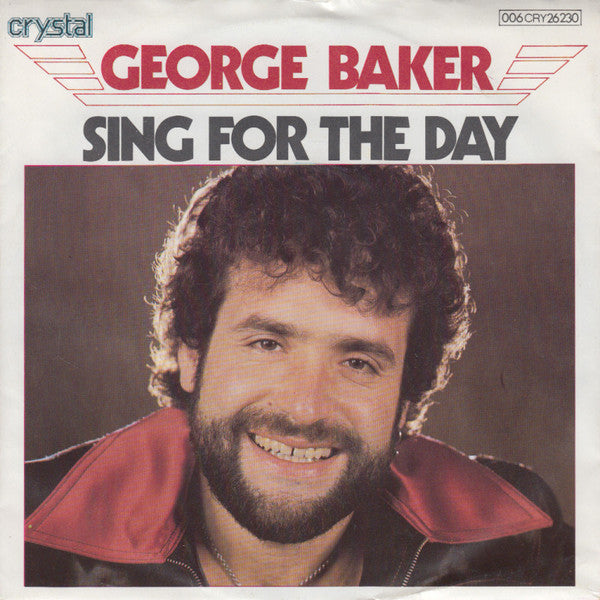 George Baker - Sing For The Day Vinyl Singles Vinyl Very Good (VG) <br> Hoes Good Plus (G+)