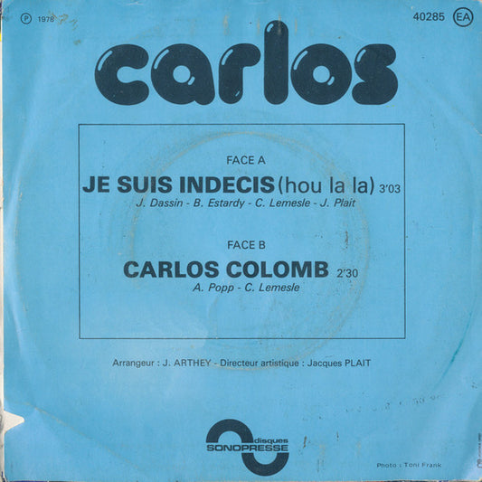 Carlos - Je Suis Indécis (Hou La La) Vinyl Singles Vinyl Zeer Goed / Hoesje Goed "VINYLSINGLES.NL"
