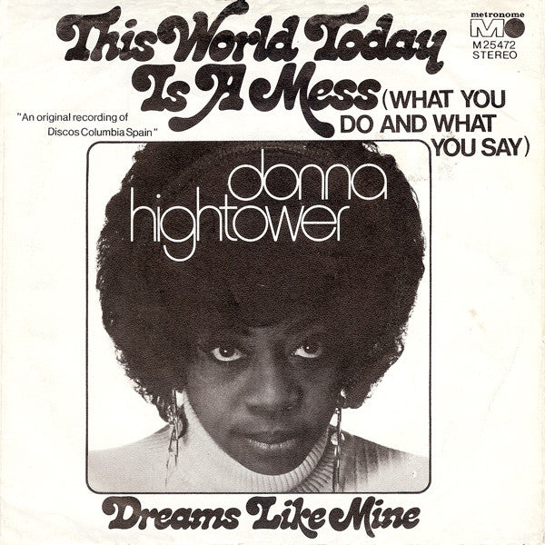 Donna Hightower - This World Today Is A Mess (What You Do And What You Say) Vinyl Singles Vinyl Very Good (VG) <br> Hoes Good Plus (G+)