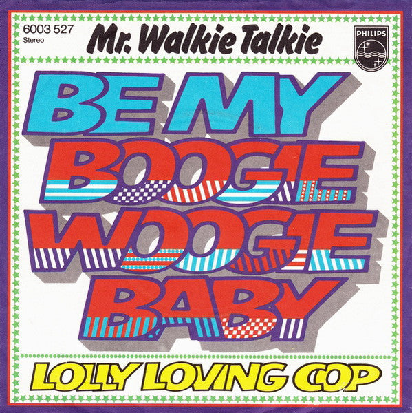 Mr. Walkie Talkie - Be My Boogie Woogie Baby Vinyl Singles Vinyl Very Good (VG) <br> Hoes Good Plus (G+)