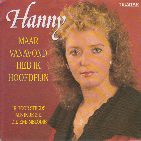 Hanny - Maar Vanavond Heb Ik Hoofdpijn Vinyl Singles Vinyl Very Good (VG) <br> Hoes Good Plus (G+)