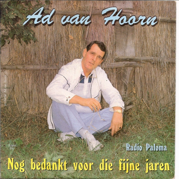 Ad Van Hoorn - Nog Bedankt Voor Die Fijne Jaren Vinyl Singles Vinyl Very Good (VG) <br> Hoes Good Plus (G+)