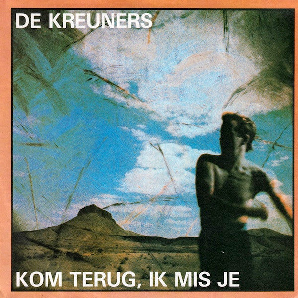 Kreuners - Kom Terug, Ik Mis Je Vinyl Singles