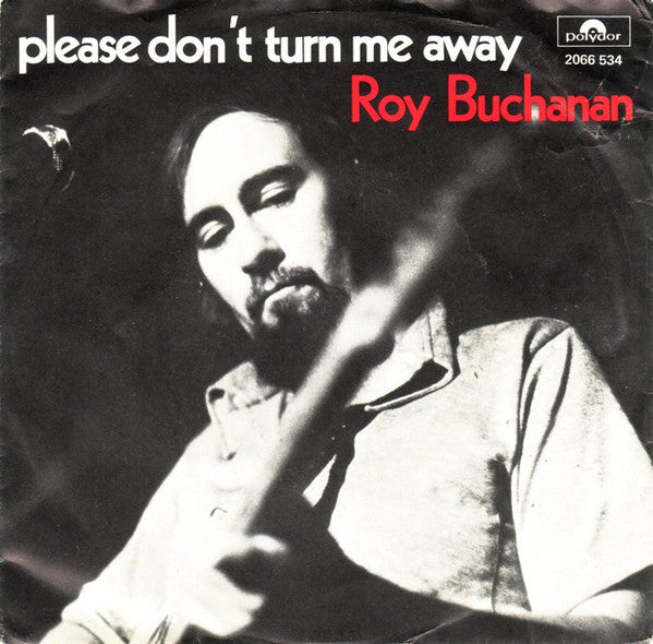 Roy Buchanan - Please Don't Turn Me Away Vinyl Singles