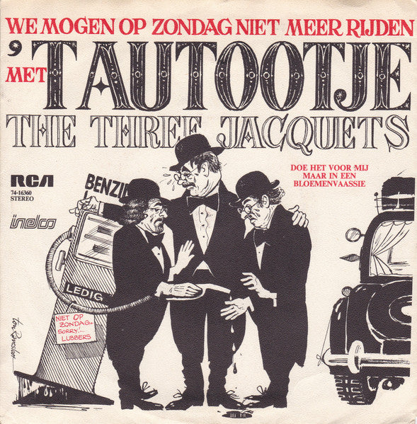Three Jacquets - We Mogen Op Zondag Niet Meer Rijden Met 'T Autootje Vinyl Singles Vinyl Very Good (VG) <br> Hoes Good Plus (G+)