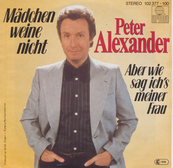 Peter Alexander - Mädchen Weine Nicht Vinyl Singles