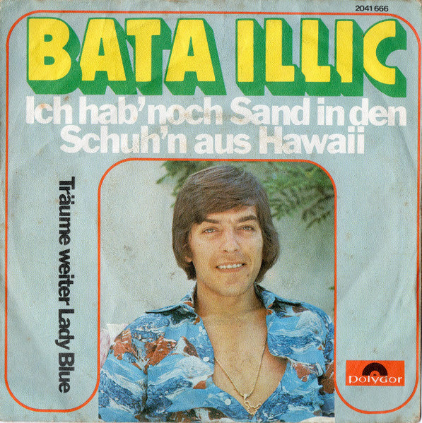 Bata Illic - Ich Hab' Noch Sand In Den Schuh'n Aus Hawaii Vinyl Singles Vinyl Very Good (VG) <br> Hoes Good Plus (G+)