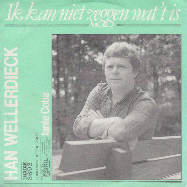 Han Wellerdieck - Ik Kan Niet Zeggen Wat 't Is Vinyl Singles Vinyl Very Good (VG) <br> Hoes Good Plus (G+)