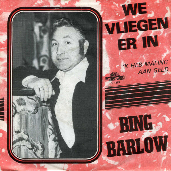 Bing Barlow - We Vliegen Er In Vinyl Singles Vinyl Very Good (VG) <br> Hoes Good Plus (G+)