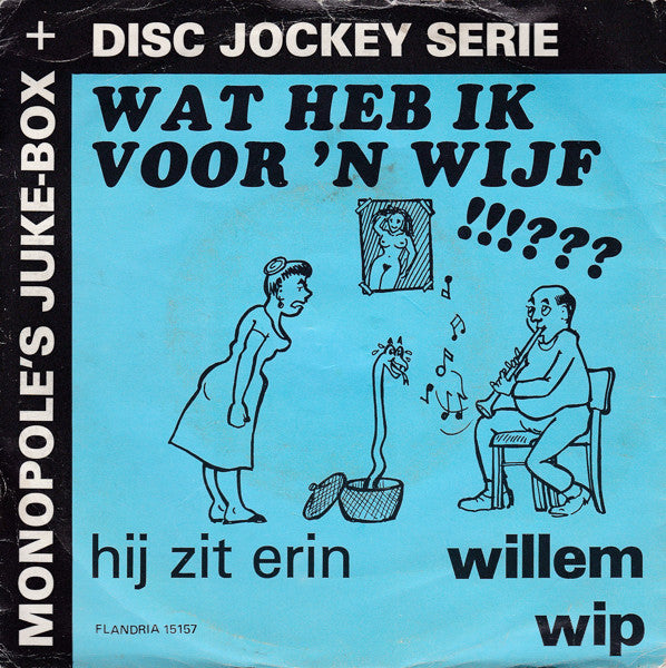 Willem Wip & Lexy En Sexy - Wat Heb Ik Voor Een Wijf Vinyl Singles Vinyl Very Good (VG) <br> Hoes Good Plus (G+)