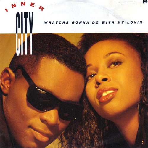 Inner City - Whatcha Gonna Do With My Lovin' Vinyl Singles