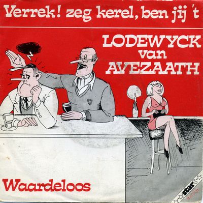 Lodewijck Van Avezaath - Verrek! Zeg Kerel, Ben Jij 't