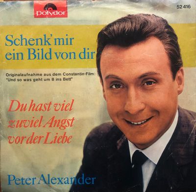 Peter Alexander - Schenk' Mir Ein Bild Von Dir