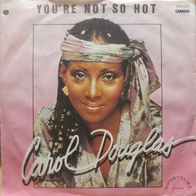 Carol Douglas - You're Not So Hot