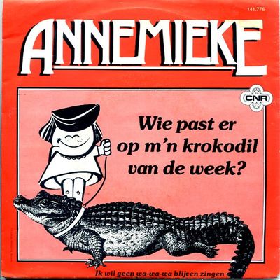 Annemieke - Wie Past Er Op M'n Krokodil Van De Week