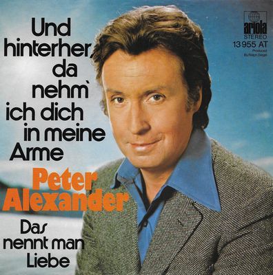 Peter Alexander - Und Hinterher, Da Nehm' Ich Dich In Meine Arme