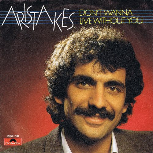 Aristakes - Don't Wanna Live Without You Vinyl Singles Vinyl Very Good (VG) <br> Hoes Good Plus (G+)
