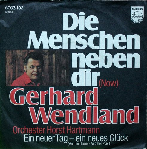 Gerhard Wendland - Die Menschen Neben Dir Vinyl Singles Vinyl Very Good (VG) <br> Hoes Good Plus (G+)
