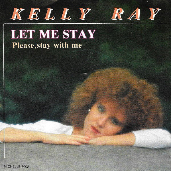 Kelly Ray - Let Me Stay Vinyl Singles Vinyl Very Good (VG) <br> Hoes Good Plus (G+)
