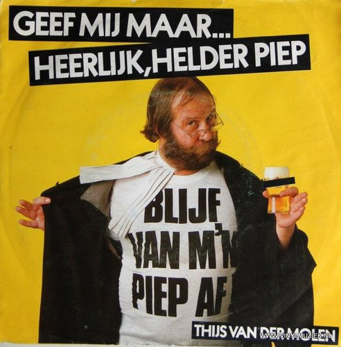 Thijs Van Der Molen - Geef Mij Maar Heerlijk Helder Piep Vinyl Singles Vinyl Very Good (VG) <br> Hoes Good Plus (G+)
