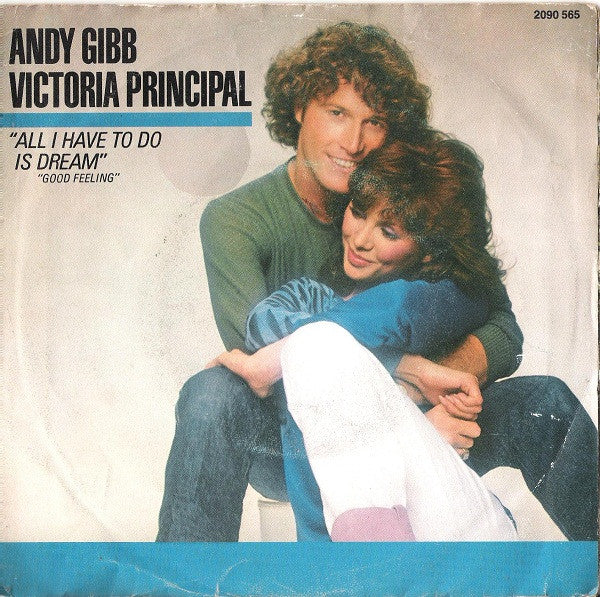 Andy Gibb And Victoria Principal - All I Have To Do Is Dream Vinyl Singles Vinyl Very Good (VG) <br> Hoes Good Plus (G+)