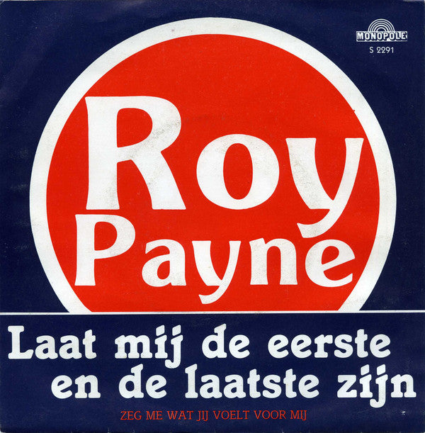 Roy Payne - Laat Mij de Eerste En de Laatste Zijn Vinyl Singles Vinyl Very Good (VG) <br> Hoes Good Plus (G+)