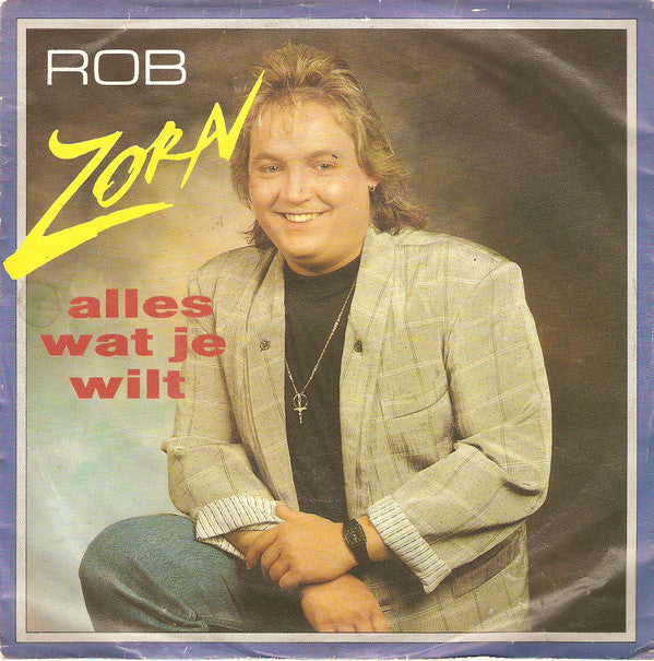 Rob Zorn - Alles Wat Je Wilt Vinyl Singles Vinyl Very Good (VG) <br> Hoes Good Plus (G+)