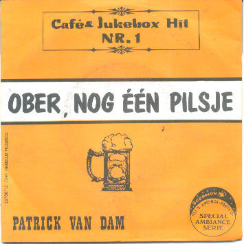 Patrick van Dam - Ober Nog Één Pilsje Voor Mij Vinyl Singles Vinyl Very Good (VG) <br> Hoes Good Plus (G+)
