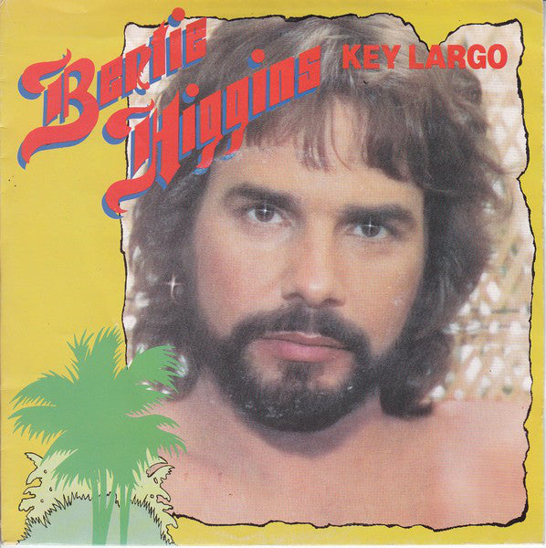 Bertie Higgins - Key Largo Vinyl Singles Vinyl Very Good (VG) <br> Hoes Good Plus (G+)