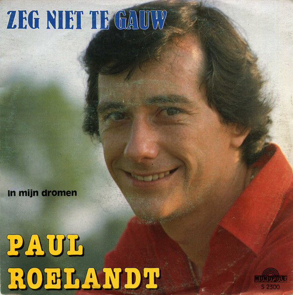 Paul Roelandt - Zeg Niet Te Gauw Vinyl Singles Vinyl Very Good (VG) <br> Hoes Good Plus (G+)