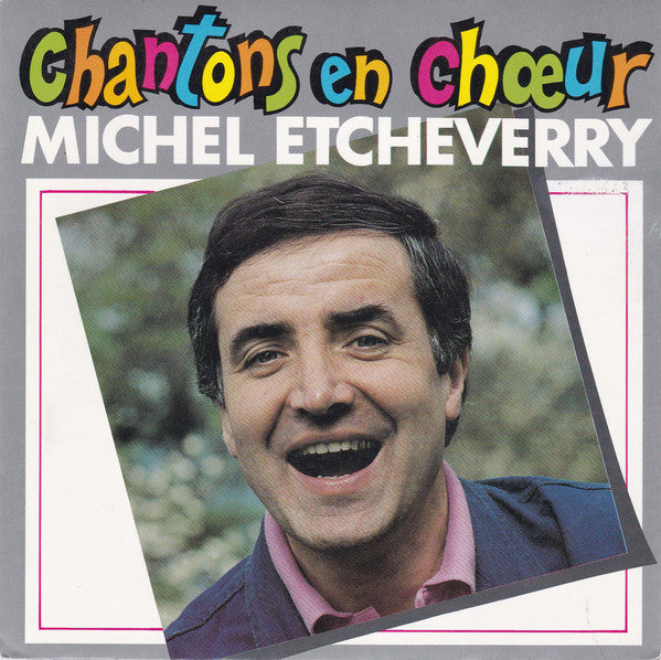 Michel Etcheverry - Chantons En Choeur Vinyl Singles Vinyl Very Good (VG) <br> Hoes Good Plus (G+)