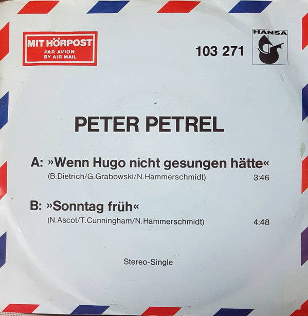 Peter Petrel - Wenn Hugo Nicht Gesungen Hatte Vinyl Singles Vinyl Very Good (VG) <br> Hoes Good Plus (G+)