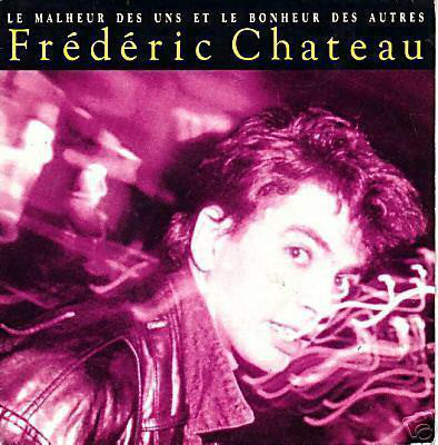 Frédéric Chateau - Le Malheur Des Uns Et Le Bonheur Des Autres Vinyl Singles Vinyl Very Good (VG) <br> Hoes Good Plus (G+)