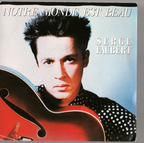 Serge Faubert - Notre Monde Est Beau Vinyl Singles Vinyl Very Good (VG) <br> Hoes Good Plus (G+)